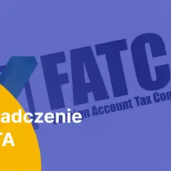 Oświadczenie FACTA: co to jest? Tło z napisem FATCA (Foreign Account Tax Compliance) i żółtym kołem.