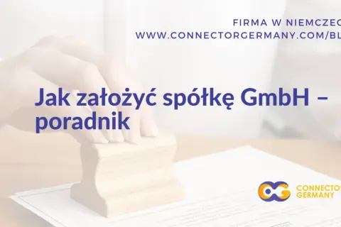 Jak założyć spółkę GmbH? Poradnik dla przedsiębiorców. Dowiedz się, co to jest GmbH i jak rozpocząć działalność w Niemczech.