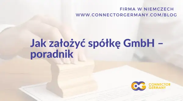 Jak założyć spółkę GmbH? Poradnik dla przedsiębiorców. Dowiedz się, co to jest GmbH i jak rozpocząć działalność w Niemczech.
