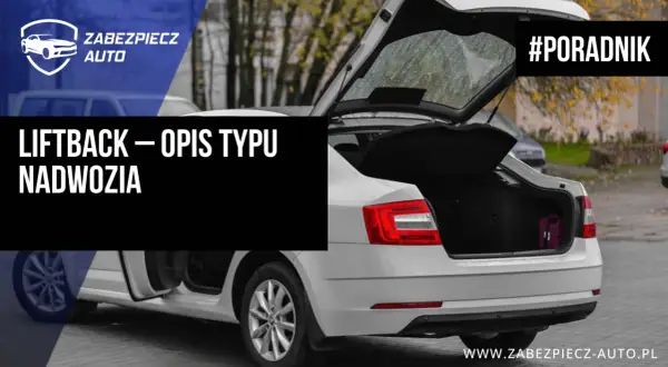 Biały liftback z otwartym bagażnikiem, porównanie z hatchbackiem. #Poradnik.