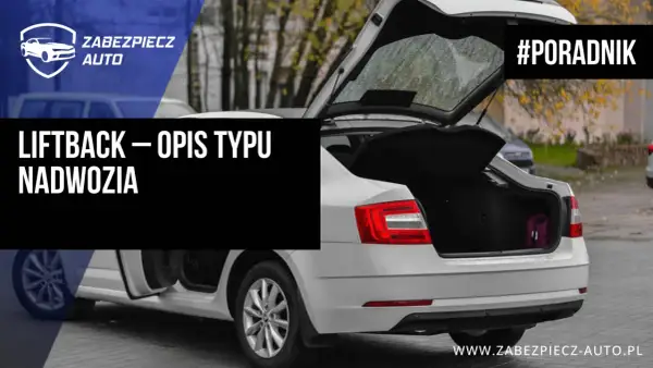 Biały liftback z otwartym bagażnikiem, porównanie z hatchbackiem. #Poradnik.